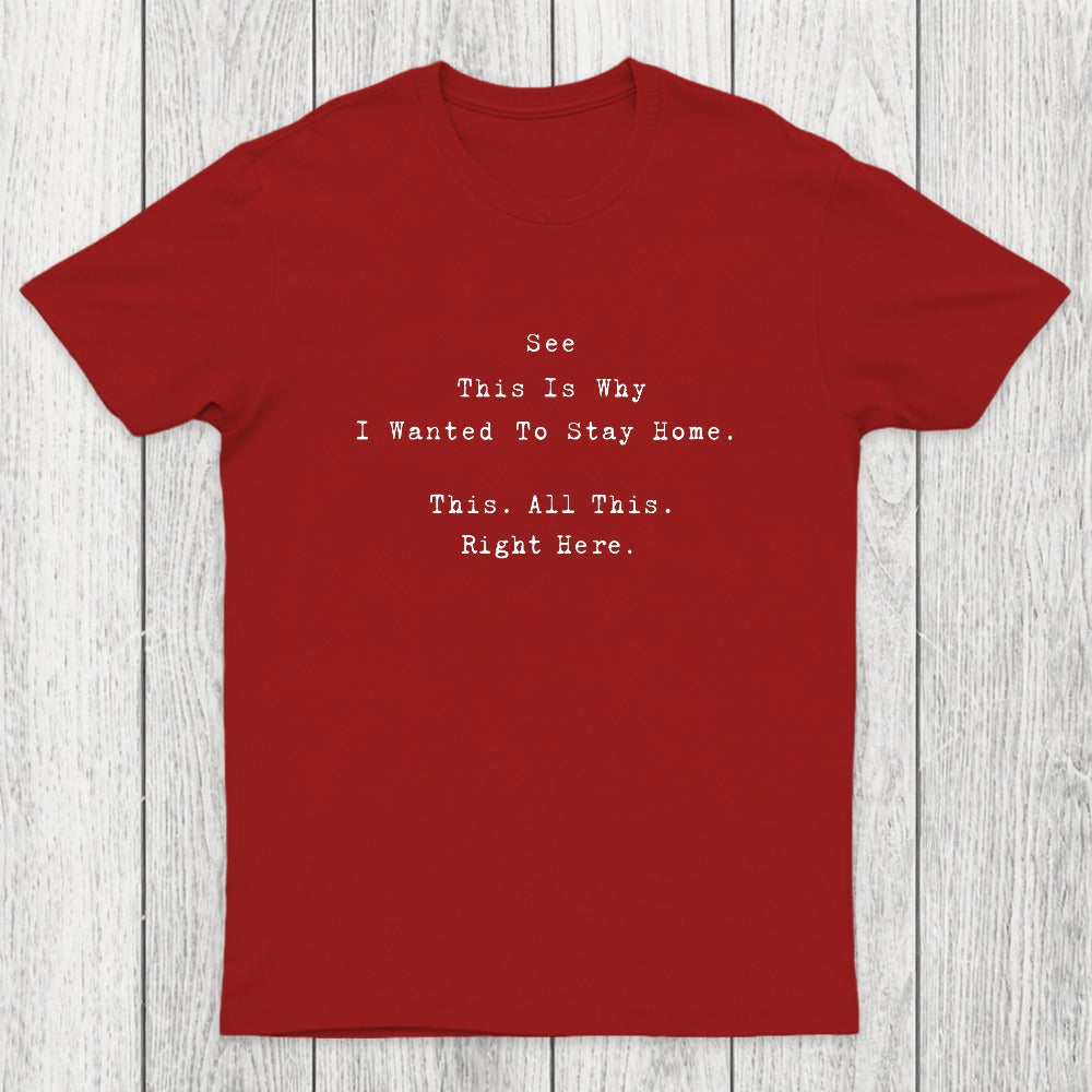 See This Is Why I Wanted To Stay Home Chicluma T-Shirt