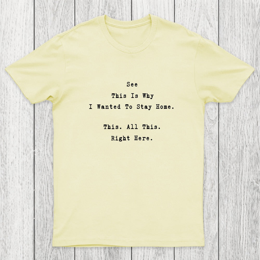 See This Is Why I Wanted To Stay Home Chicluma T-Shirt