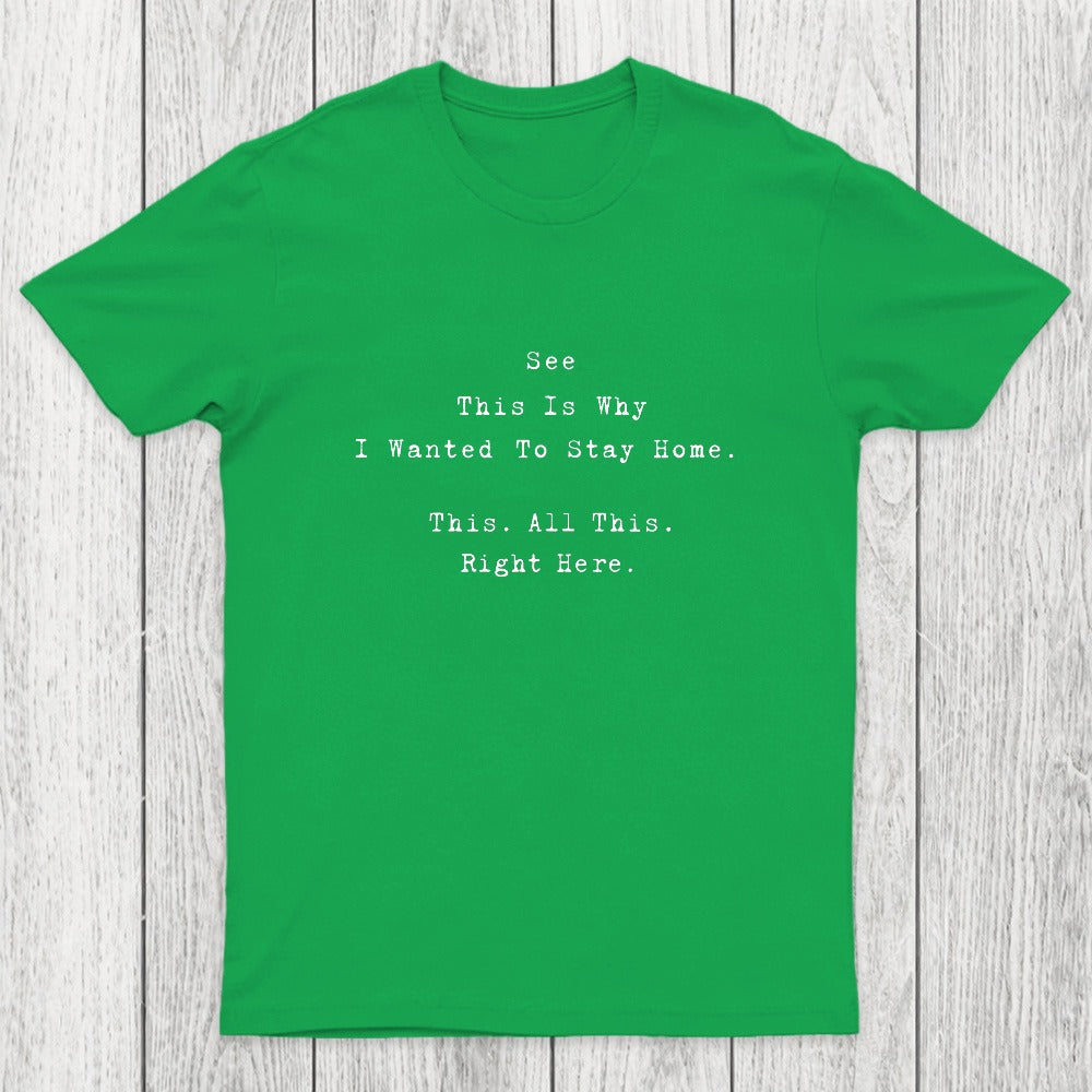 See This Is Why I Wanted To Stay Home Chicluma T-Shirt