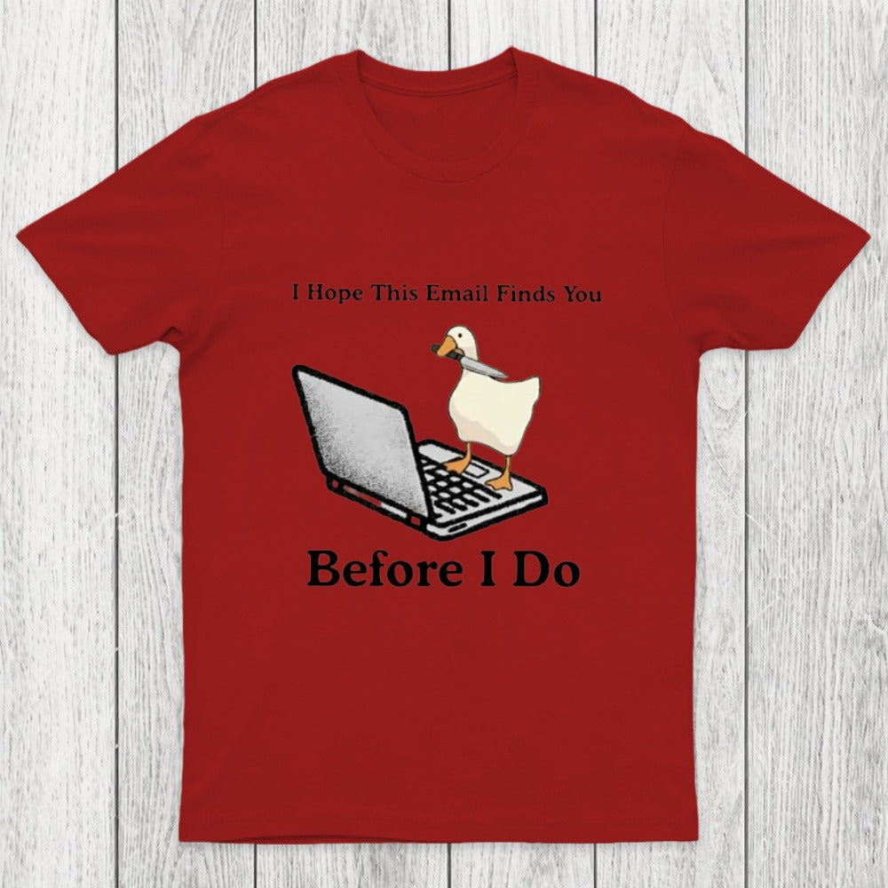 I Hope This Email Finds You Before I Do Chicluma T-Shirt
