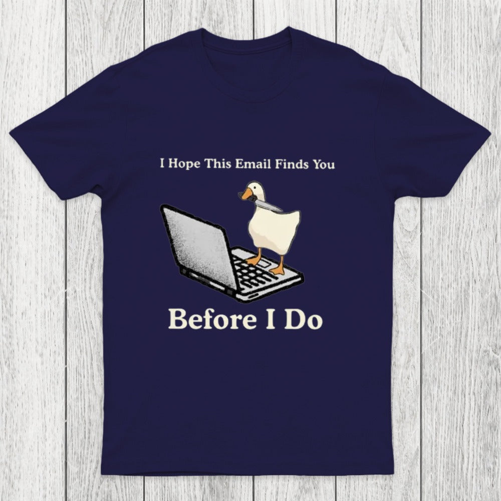 I Hope This Email Finds You Before I Do Chicluma T-Shirt