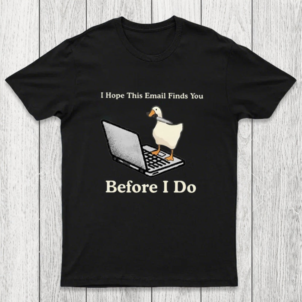 I Hope This Email Finds You Before I Do Chicluma T-Shirt