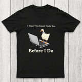 I Hope This Email Finds You Before I Do Chicluma T-Shirt