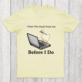 I Hope This Email Finds You Before I Do Chicluma T-Shirt