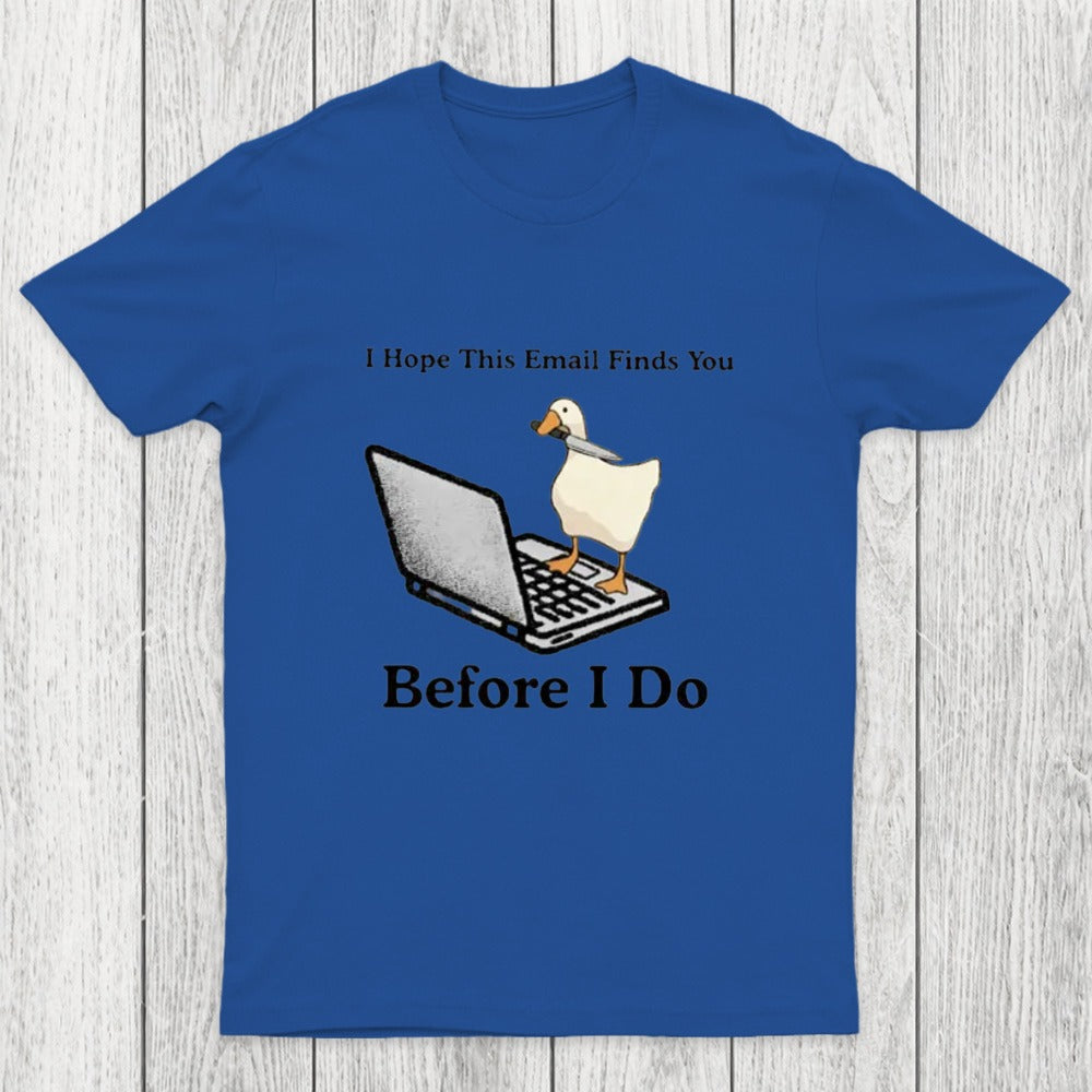 I Hope This Email Finds You Before I Do Chicluma T-Shirt
