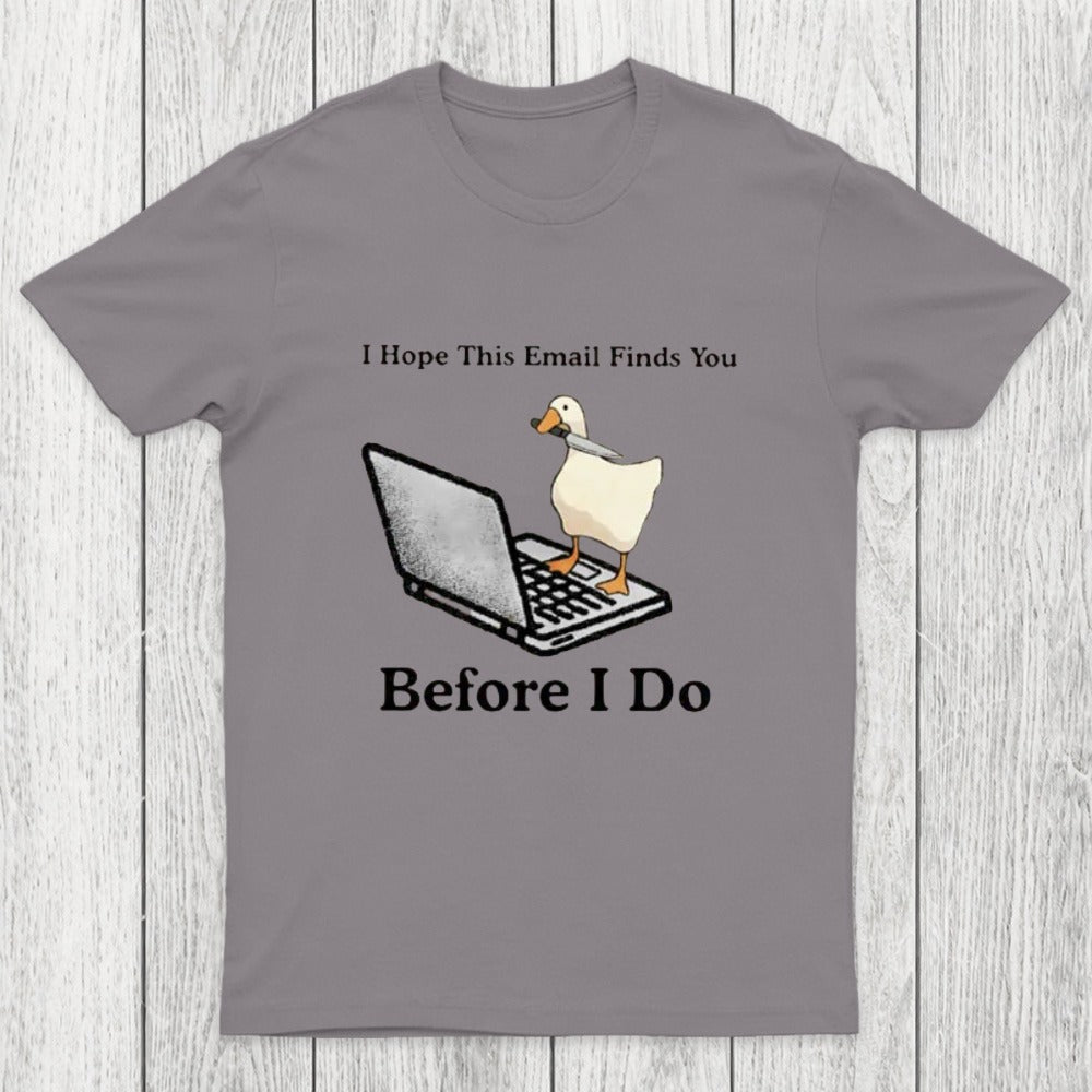 I Hope This Email Finds You Before I Do Chicluma T-Shirt