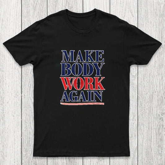 Make Body Work Again Chicluma T-Shirt