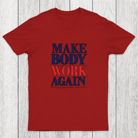 Make Body Work Again Chicluma T-Shirt