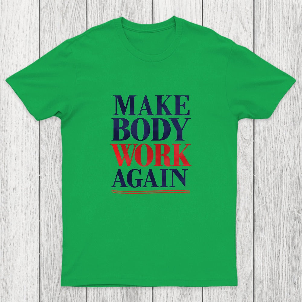 Make Body Work Again Chicluma T-Shirt