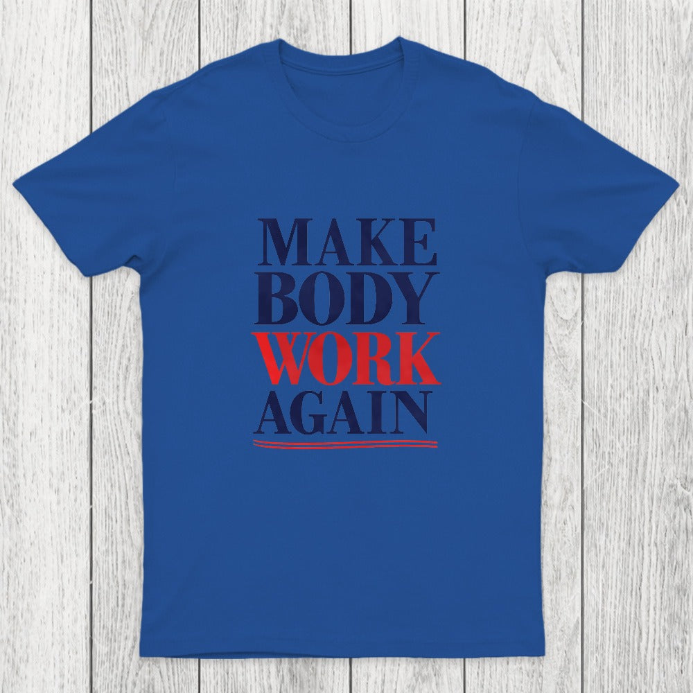 Make Body Work Again Chicluma T-Shirt