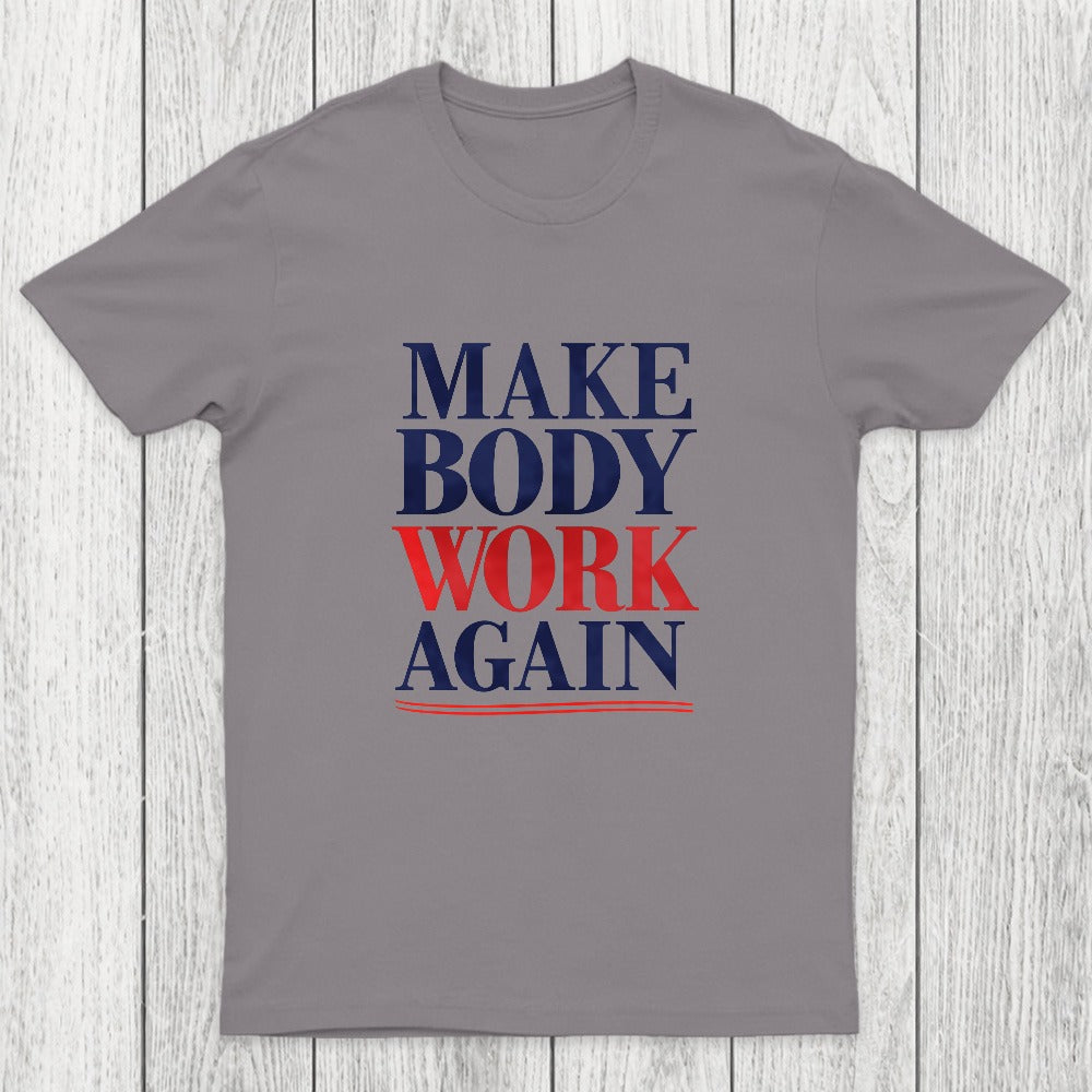 Make Body Work Again Chicluma T-Shirt