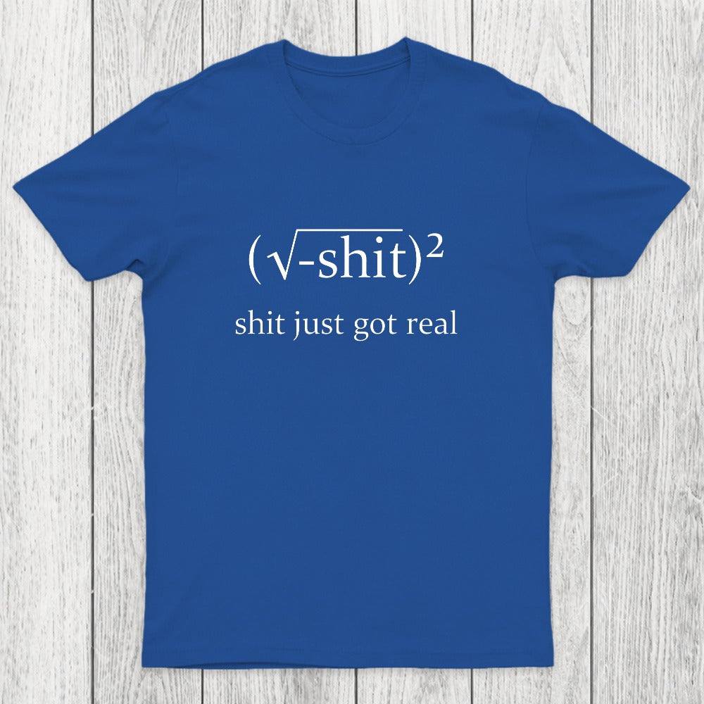 Just Got Real Chicluma T-Shirt