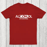 Alcohol Is A Solution Chicluma T-Shirt