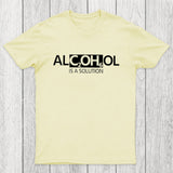 Alcohol Is A Solution Chicluma T-Shirt