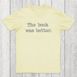 The Book Was Better Chicluma T-Shirt
