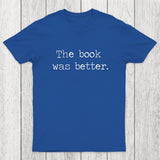 The Book Was Better Chicluma T-Shirt