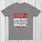 1984 Was Not Supposed To Be An Instruction Manual Chicluma T-Shirt