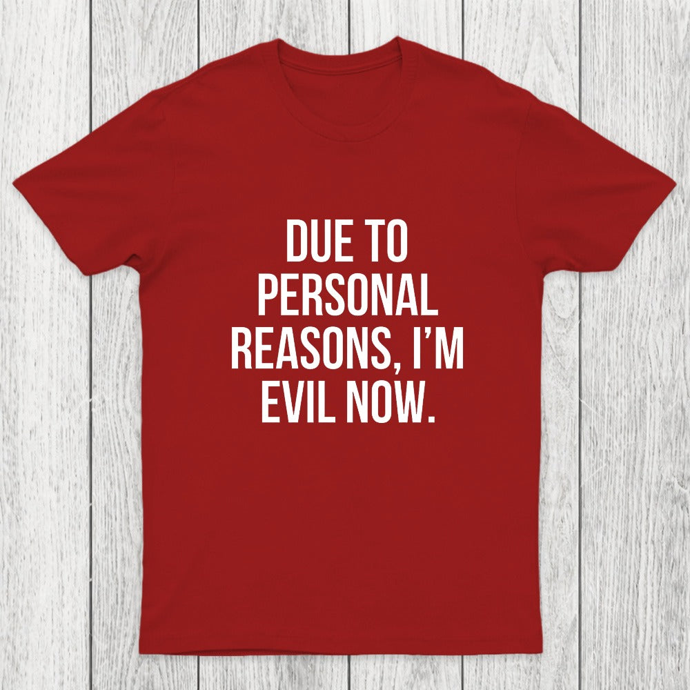 Due To Personal Reasons, I'm Evil Now Chicluma T-Shirt