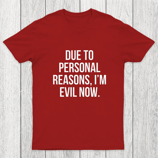 Due To Personal Reasons, I'm Evil Now Chicluma T-Shirt