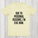 Due To Personal Reasons, I'm Evil Now Chicluma T-Shirt
