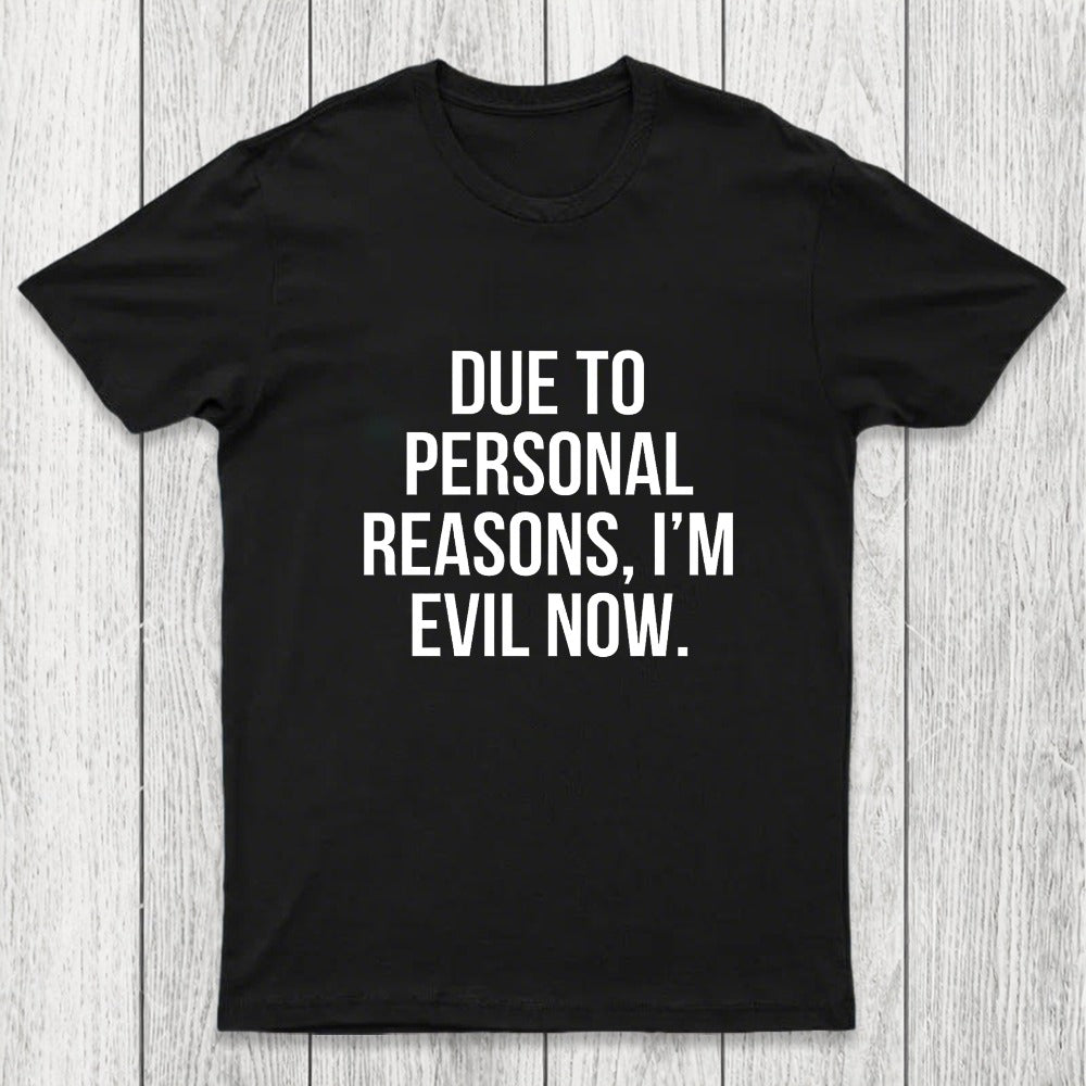 Due To Personal Reasons, I'm Evil Now Chicluma T-Shirt