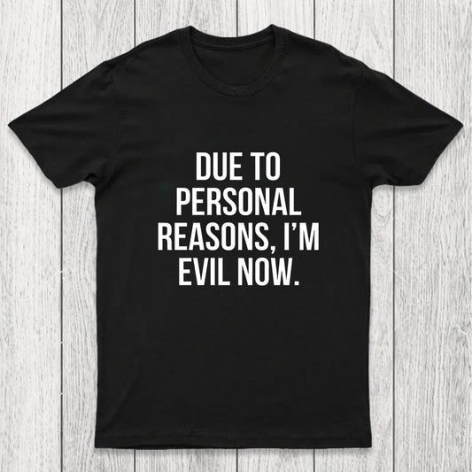 Due To Personal Reasons, I'm Evil Now Chicluma T-Shirt