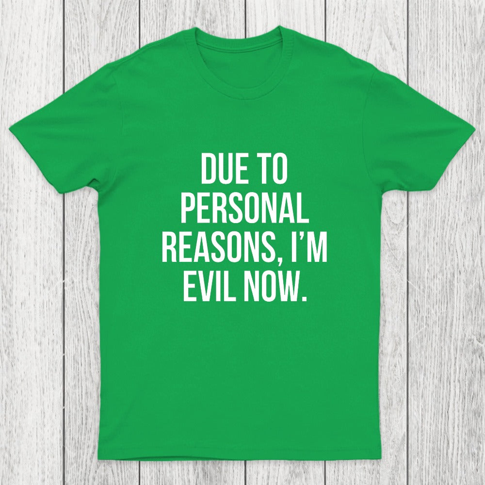 Due To Personal Reasons, I'm Evil Now Chicluma T-Shirt