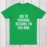 Due To Personal Reasons, I'm Evil Now Chicluma T-Shirt
