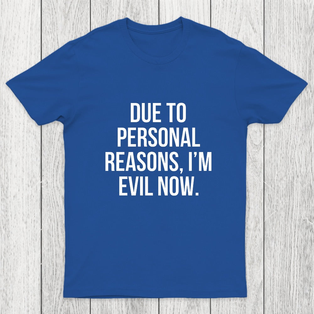 Due To Personal Reasons, I'm Evil Now Chicluma T-Shirt