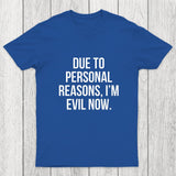 Due To Personal Reasons, I'm Evil Now Chicluma T-Shirt