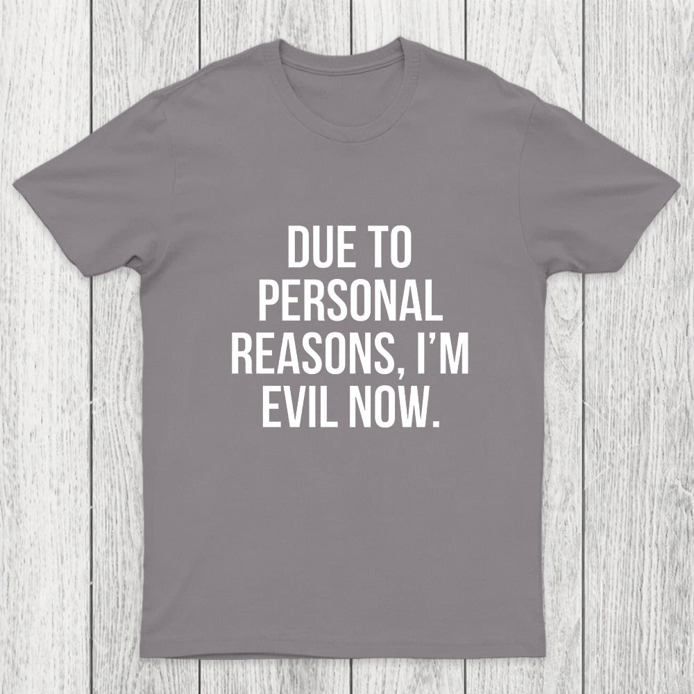 Due To Personal Reasons, I'm Evil Now Chicluma T-Shirt