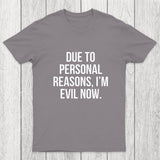 Due To Personal Reasons, I'm Evil Now Chicluma T-Shirt