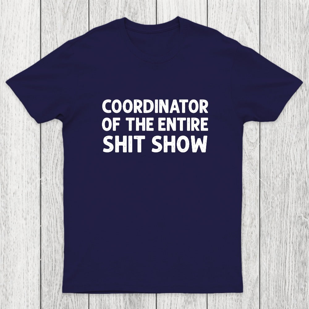 Coordinator of the Entire Shit Show Chicluma T-Shirt