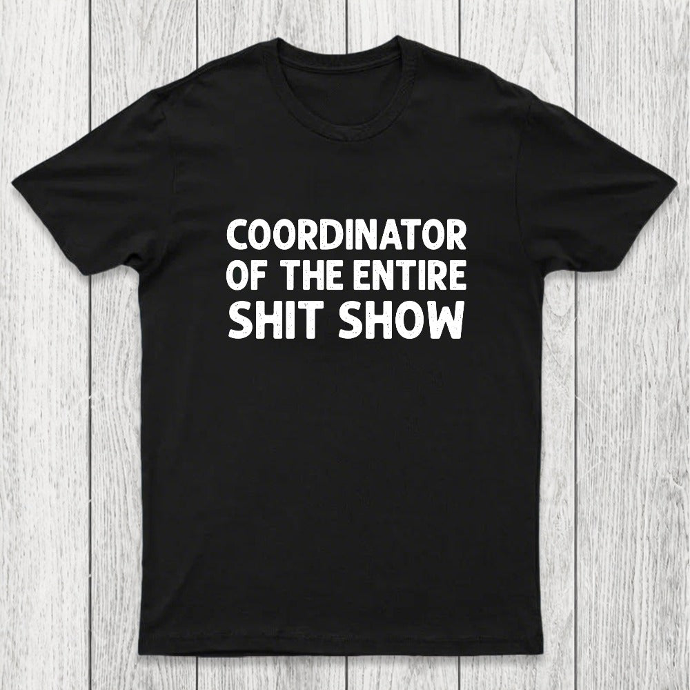 Coordinator of the Entire Shit Show Chicluma T-Shirt