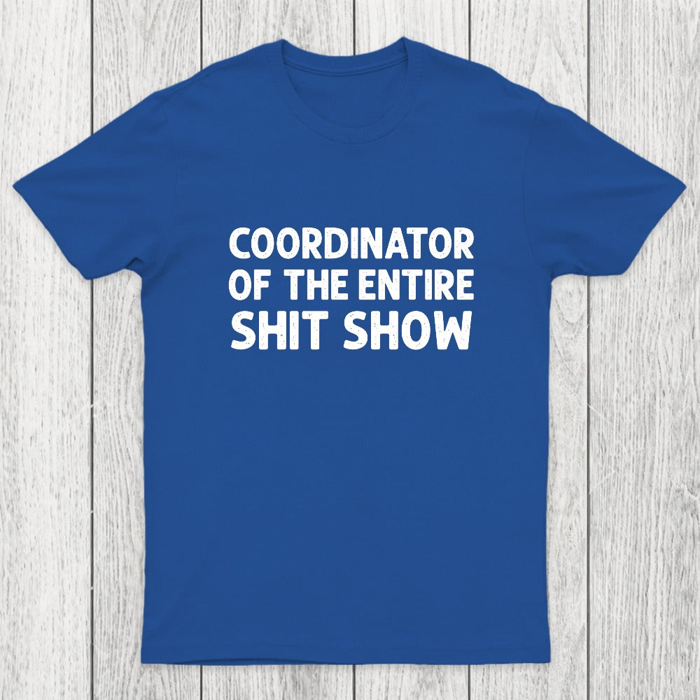 Coordinator of the Entire Shit Show Chicluma T-Shirt