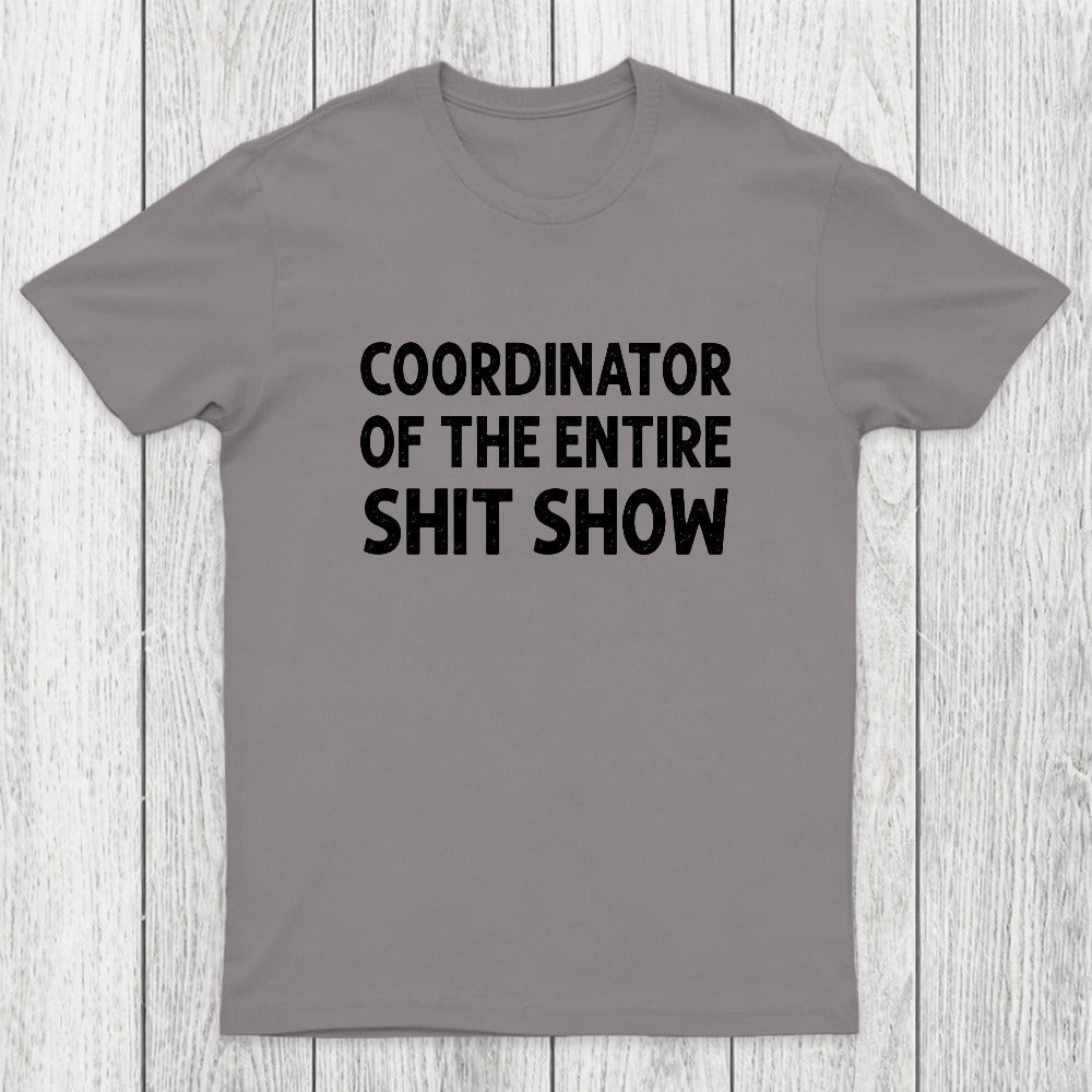 Coordinator of the Entire Shit Show Chicluma T-Shirt