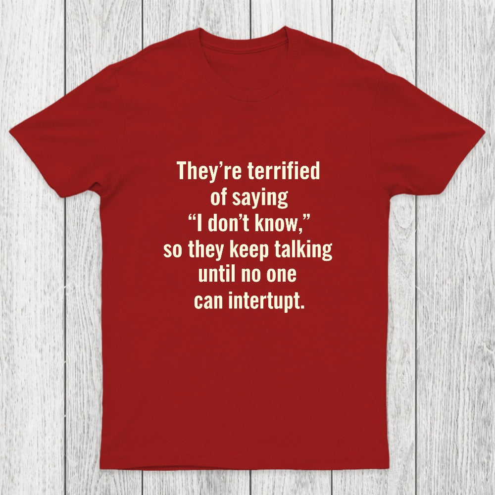 Terrified of Saying I Don't Know Chicluma T-Shirt