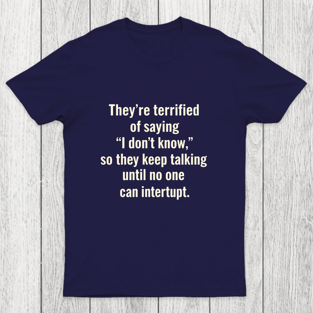 Terrified of Saying I Don't Know Chicluma T-Shirt