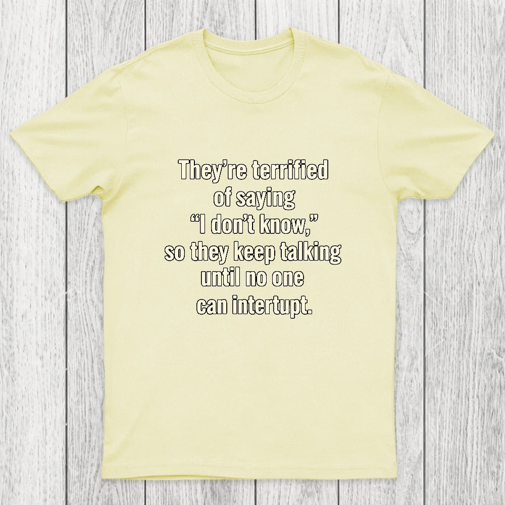 Terrified of Saying I Don't Know Chicluma T-Shirt