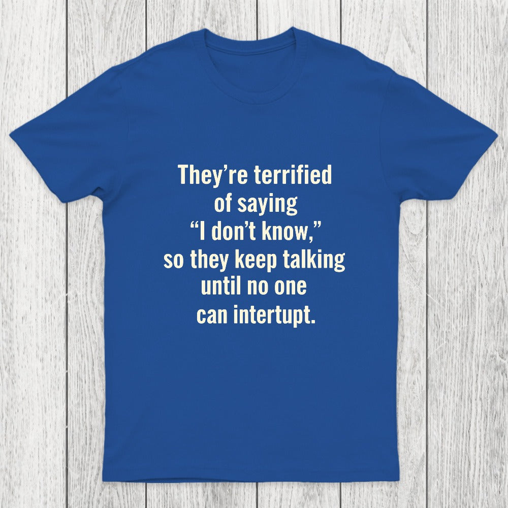 Terrified of Saying I Don't Know Chicluma T-Shirt