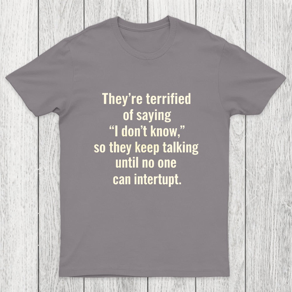 Terrified of Saying I Don't Know Chicluma T-Shirt