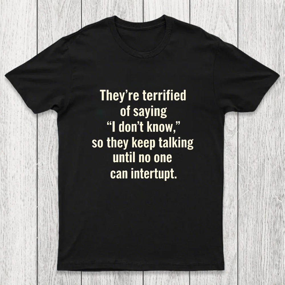 Terrified of Saying I Don't Know Chicluma T-Shirt