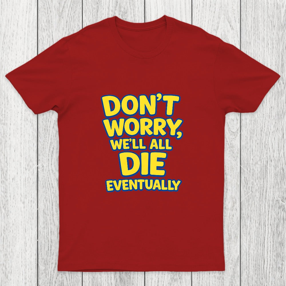 We Will All Die Eventually Chicluma T-Shirt