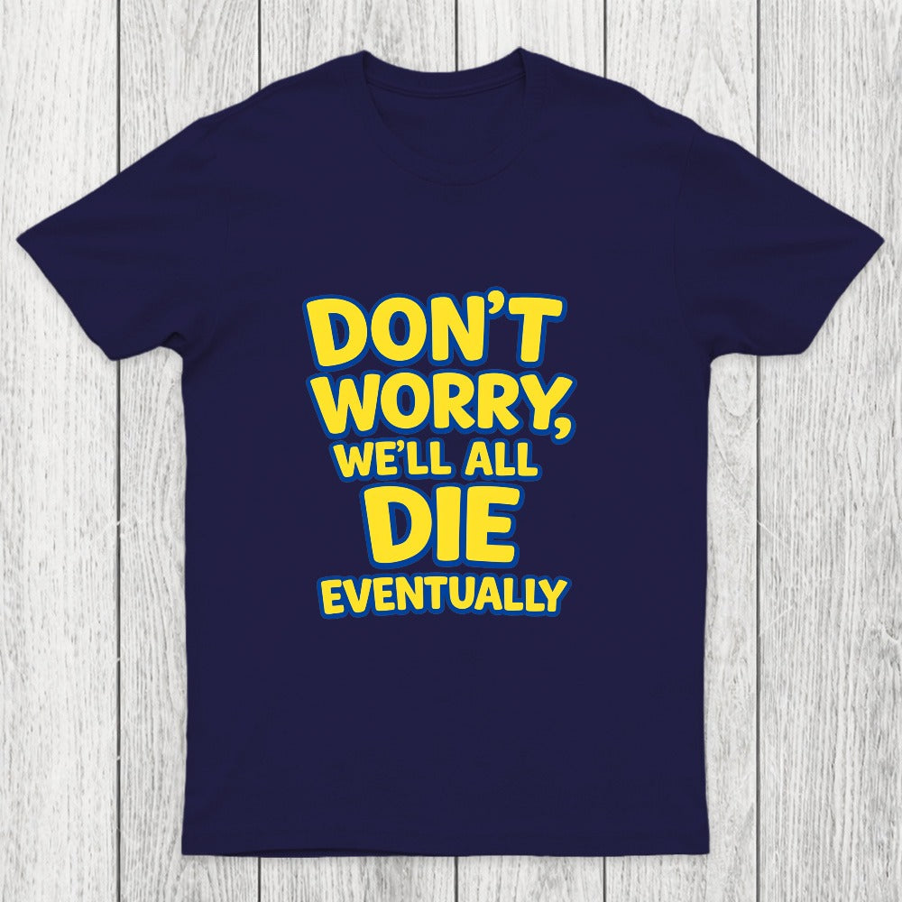 We Will All Die Eventually Chicluma T-Shirt