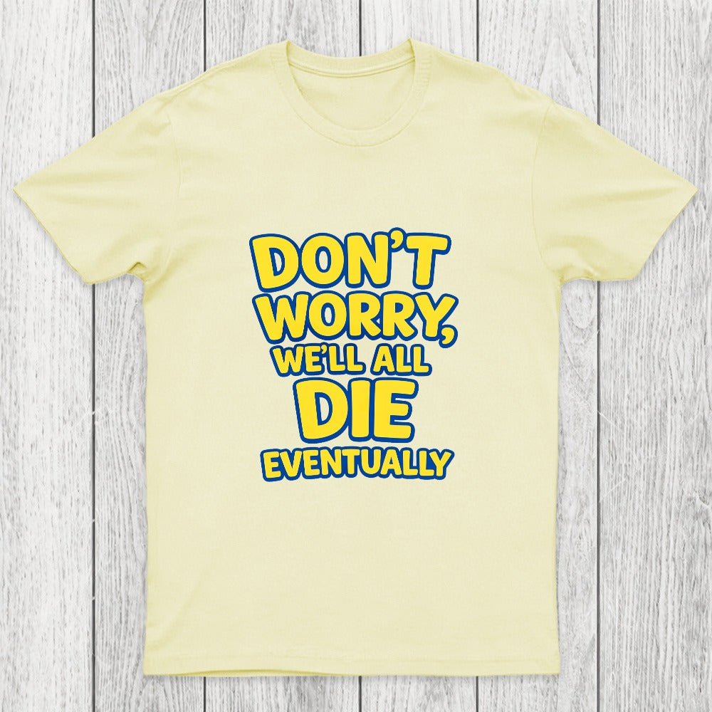 We Will All Die Eventually Chicluma T-Shirt