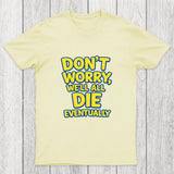 We Will All Die Eventually Chicluma T-Shirt