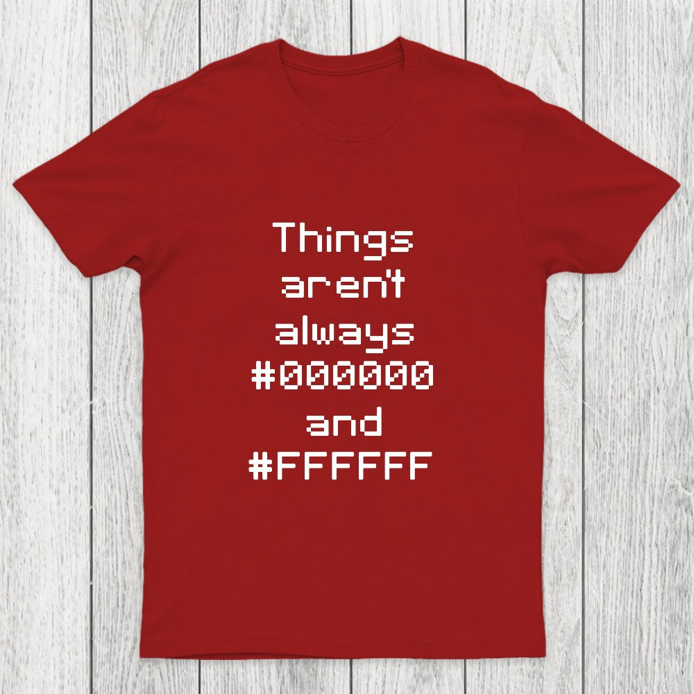 Things Aren't Always Black And White Chicluma T-Shirt