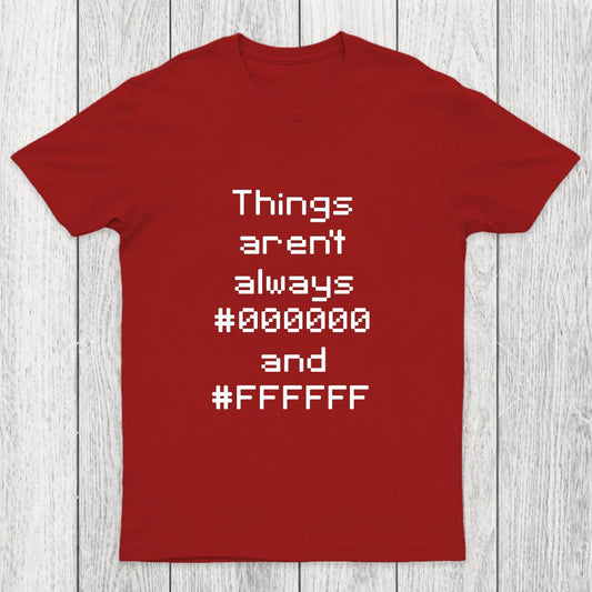 Things Aren't Always Black And White Chicluma T-Shirt