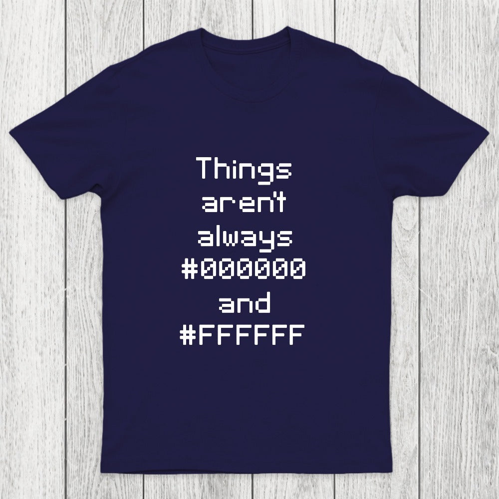 Things Aren't Always Black And White Chicluma T-Shirt