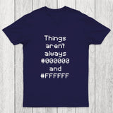 Things Aren't Always Black And White Chicluma T-Shirt